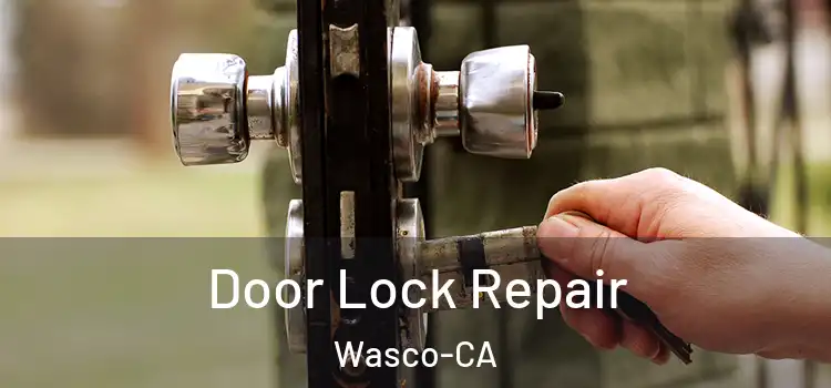  Door Lock Repair Wasco-CA