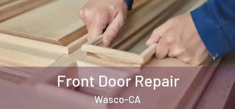  Front Door Repair Wasco-CA