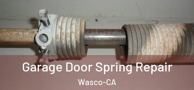  Garage Door Spring Repair Wasco-CA