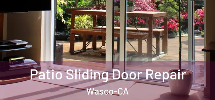  Patio Sliding Door Repair Wasco-CA